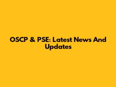 OSCP & PSE: Latest News And Updates