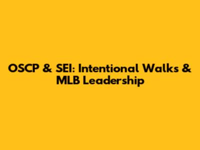 OSCP & SEI: Intentional Walks & MLB Leadership