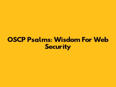 OSCP Psalms: Wisdom For Web Security