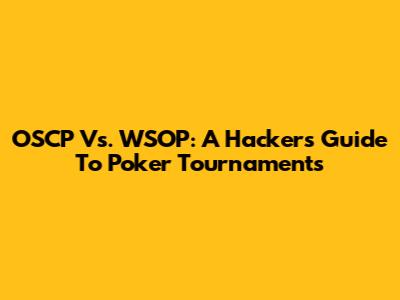 OSCP Vs. WSOP: A Hacker's Guide To Poker Tournaments