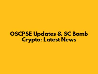 OSCPSE Updates & SC Bomb Crypto: Latest News
