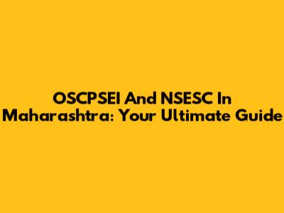 OSCPSEI And NSESC In Maharashtra: Your Ultimate Guide