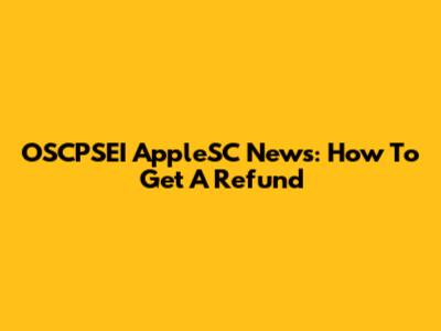 OSCPSEI AppleSC News: How To Get A Refund