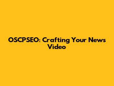 OSCPSEO: Crafting Your News Video