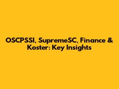OSCPSSI, SupremeSC, Finance & Koster: Key Insights
