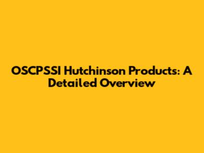 OSCPSSI Hutchinson Products: A Detailed Overview