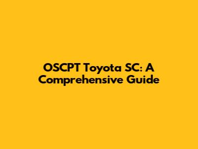 OSCPT Toyota SC: A Comprehensive Guide