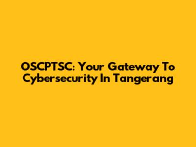 OSCPTSC: Your Gateway To Cybersecurity In Tangerang