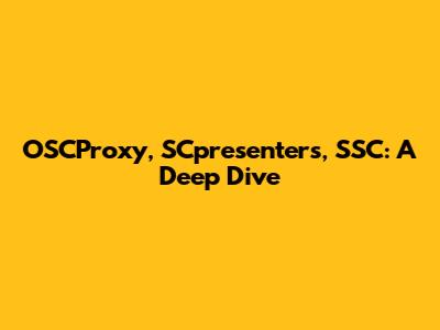 OSCProxy, SCpresenters, SSC: A Deep Dive