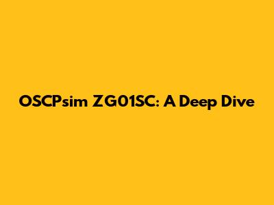 OSCPsim ZG01SC: A Deep Dive