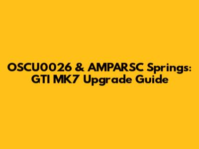 OSCU0026 & AMPARSC Springs: GTI MK7 Upgrade Guide