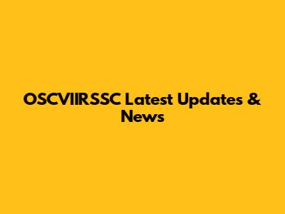 OSCVIIRSSC Latest Updates & News