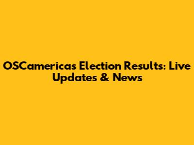 OSCamericas Election Results: Live Updates & News