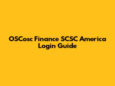 OSCosc Finance SCSC America Login Guide
