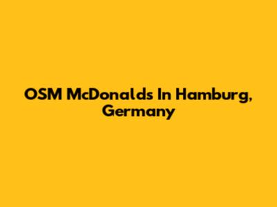OSM McDonald's In Hamburg, Germany