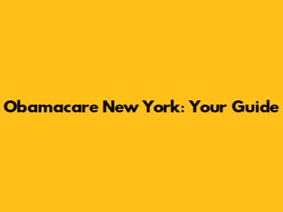 Obamacare New York: Your Guide
