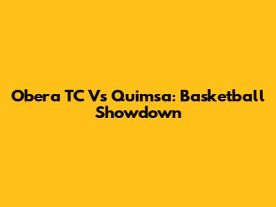 Obera TC Vs Quimsa: Basketball Showdown