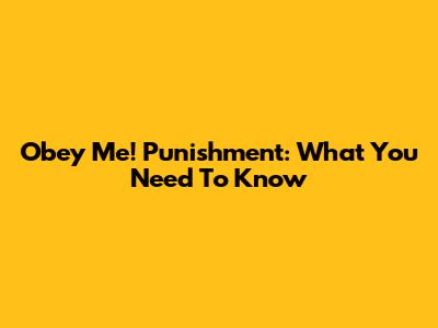 Obey Me! Punishment: What You Need To Know