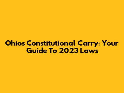 Ohio's Constitutional Carry: Your Guide To 2023 Laws