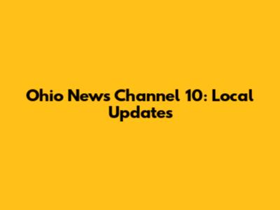 Ohio News Channel 10: Local Updates