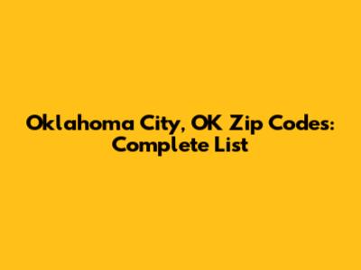 Oklahoma City, OK Zip Codes: Complete List
