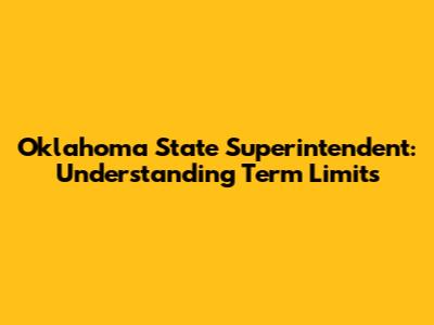 Oklahoma State Superintendent: Understanding Term Limits