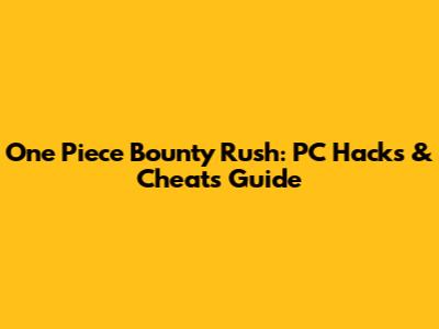 One Piece Bounty Rush: PC Hacks & Cheats Guide