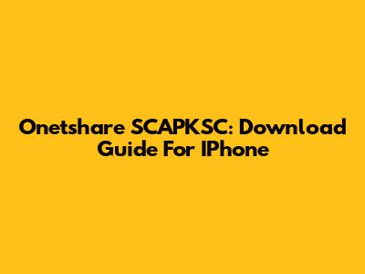 Onetshare SCAPKSC: Download Guide For IPhone