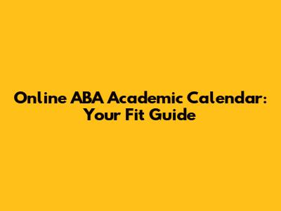 Online ABA Academic Calendar: Your Fit Guide