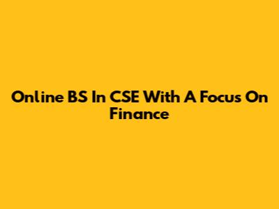 Online BS In CSE With A Focus On Finance