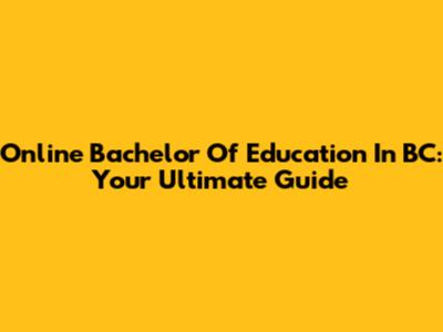Online Bachelor Of Education In BC: Your Ultimate Guide