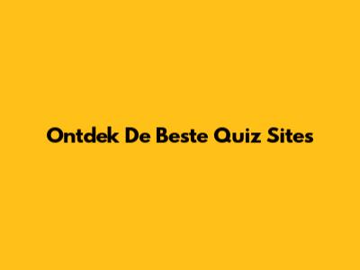 Ontdek De Beste Quiz Sites