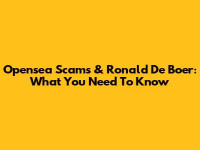 Opensea Scams & Ronald De Boer: What You Need To Know