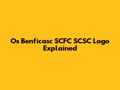 Os Benficasc SCFC SCSC Logo Explained
