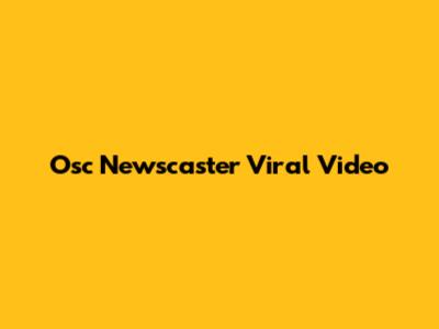 Osc Newscaster Viral Video