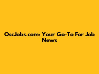 OscJobs.com: Your Go-To For Job News
