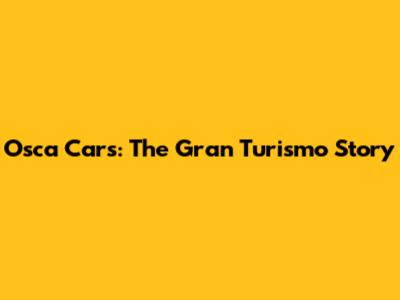 Osca Cars: The Gran Turismo Story