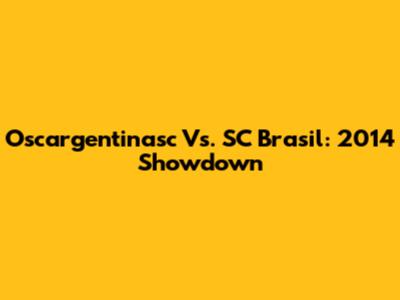 Oscargentinasc Vs. SC Brasil: 2014 Showdown