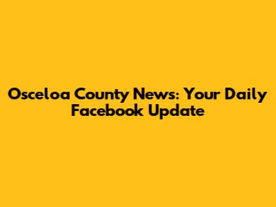 Osceloa County News: Your Daily Facebook Update