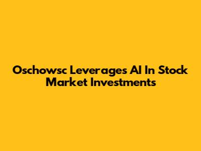 Oschowsc Leverages AI In Stock Market Investments