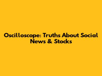 Oscilloscope: Truths About Social News & Stocks