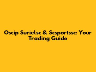 Oscip Surielsc & Scsportssc: Your Trading Guide