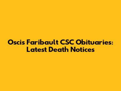Oscis Faribault CSC Obituaries: Latest Death Notices