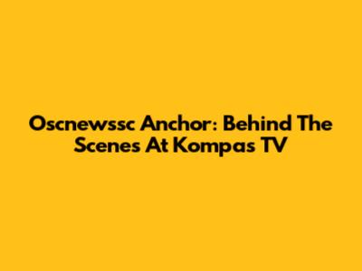 Oscnewssc Anchor: Behind The Scenes At Kompas TV
