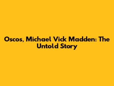 Oscos, Michael Vick Madden: The Untold Story