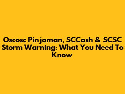 Oscosc Pinjaman, SCCash & SCSC Storm Warning: What You Need To Know