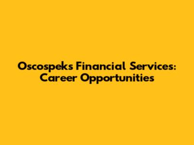 Oscospeks Financial Services: Career Opportunities