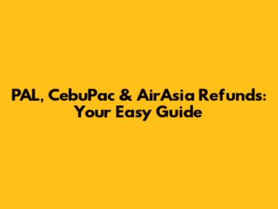 PAL, CebuPac & AirAsia Refunds: Your Easy Guide