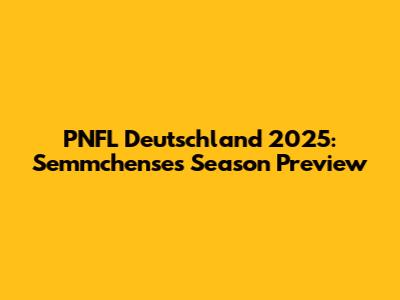 PNFL Deutschland 2025: Semmchense's Season Preview