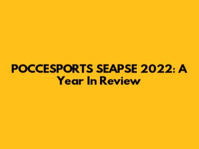 POCCESPORTS SEAPSE 2022: A Year In Review